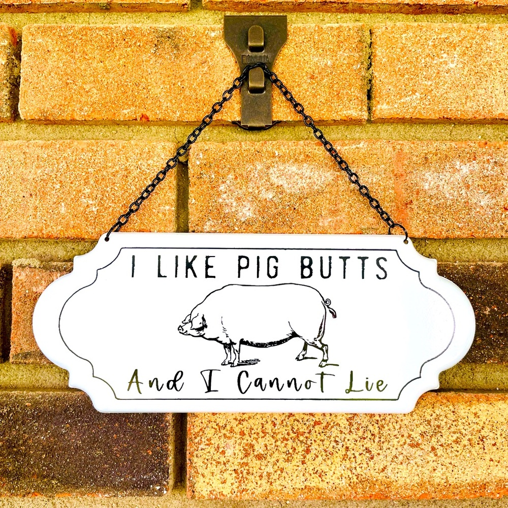 *I Like Pig Butts And I Cannot Lie Metal Hanging Sign